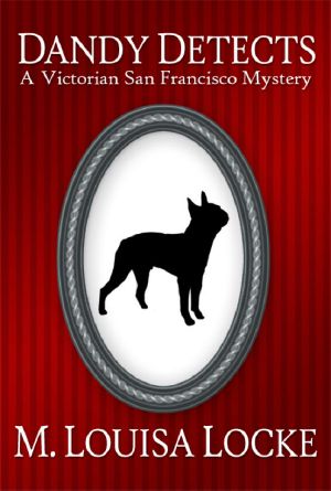 [A Victorian San Francisco Mystery 1.50] • Dandy Detects